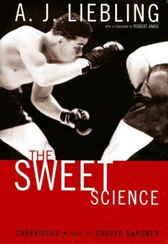 A. J. Liebling: The Sweet Science (AudiobookFormat, 2007, Blackstone Audio Inc.)