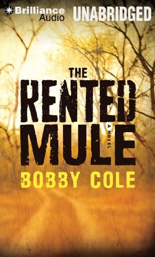 Bobby Cole: The Rented Mule (AudiobookFormat, 2014, Brilliance Audio)