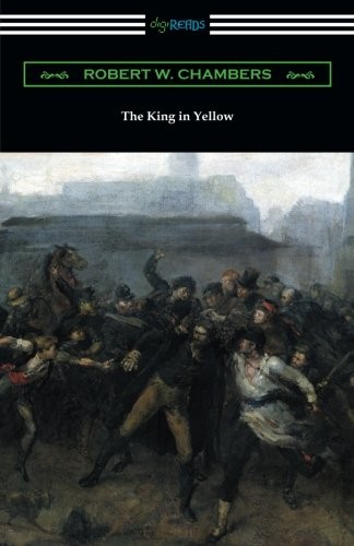 Robert W. Chambers: The King in Yellow (Paperback, 2017, Digireads.com Publishing)
