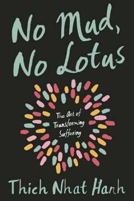Thích Nhất Hạnh: No Mud, No Lotus (2015)
