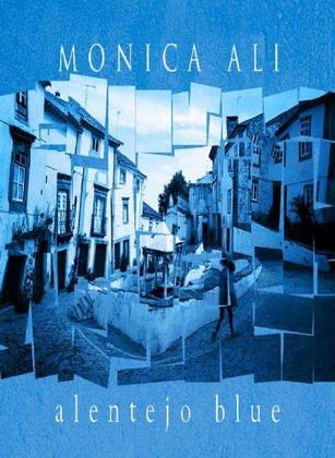 Monica Ali: Alentejo Blue (2006, Doubleday)