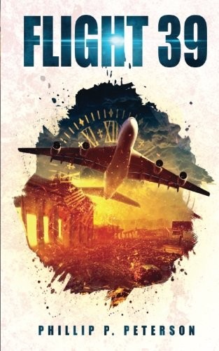 Phillip P. Peterson: Flight 39 (Paperback, 2018, CreateSpace Independent Publishing Platform)