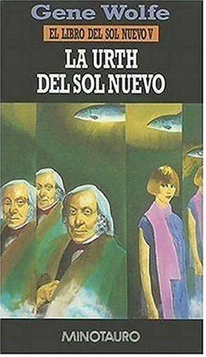 Gene Wolfe: La Urth del Sol Nuevo / The Urth of the New Sun (Libro del Sol Nuevo) (Paperback, Spanish language, 1998, Minotauro)
