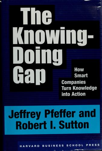 Jeffrey Pfeffer, 로버트 서튼: The knowing-doing gap (Hardcover, 2000, Harvard Business School Press)
