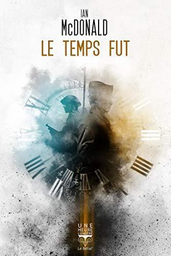 Ian McDonald: Le temps fut (French language, 2020, Le Bélial')