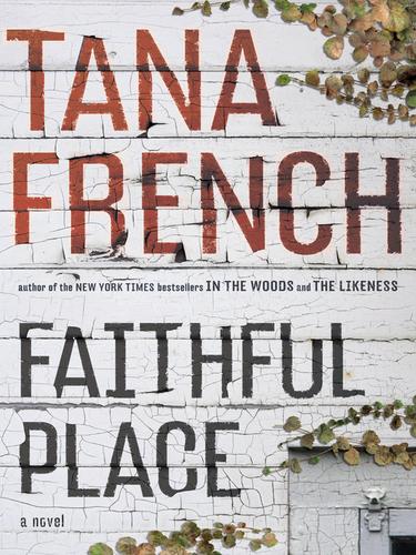 Tana French: Faithful Place (EBook, 2010, Penguin USA, Inc.)