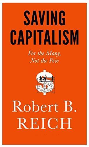 Robert Reich: Saving Capitalism: For the Many, Not the Few (2015)