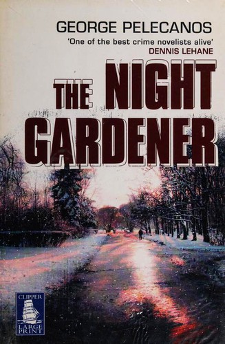 George P. Pelecanos: The Night Gardener (Hardcover, 2006, W F Howes Ltd)