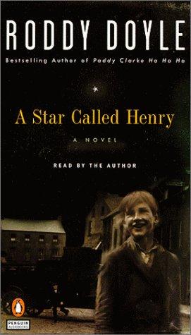 Roddy Doyle: A Star Called Henry (Doyle, Roddy, Last Roundup (New York, N.Y.), V. 1.) (1999, Penguin Audio)