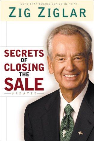 Zig Ziglar: Secrets of Closing the Sale (Hardcover, 2003, Fleming H. Revell Company)