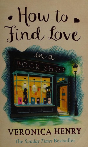 Veronica Henry: How to find love in a book shop (2016)