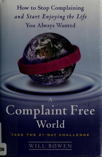 Will Bowen: A complaint free world (2007, Doubleday)