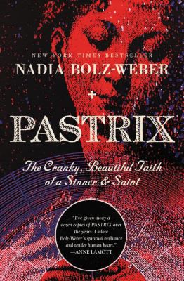 Nadia Bolz-Weber: Pastrix (2021, Worthy Publishing)