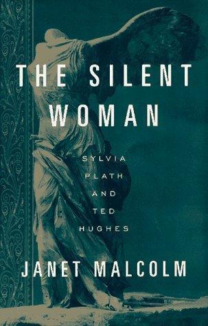 Janet Malcolm: The silent woman: Sylvia Plath & Ted Hughes (1995)