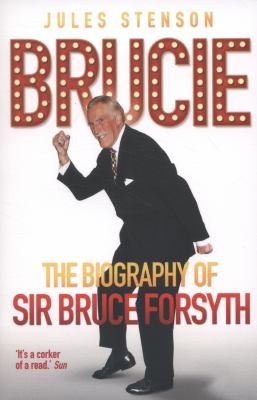 Jules Stenson: Brucie The Biography Of Sir Bruce Forsyth (2013, Blake Publishing)