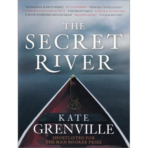 Kate Grenville: THE SECRET RIVER (Paperback, 2006, Text Publishing)