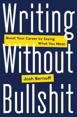 Josh Bernoff: Writing Without Bullshit (2016)