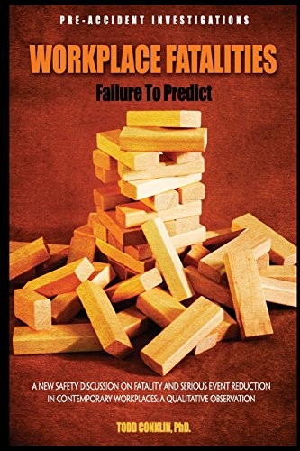 Todd E. Conklin PhD: Workplace Fatalities : Failure to Predict (Paperback, 2017, CreateSpace Independent Publishing Platform, Createspace Independent Publishing Platform)