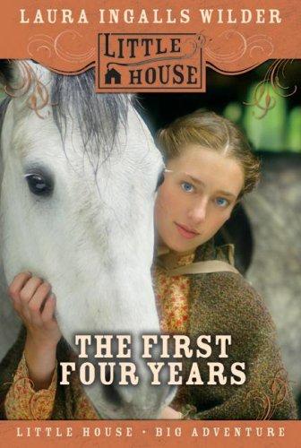 Laura Ingalls Wilder: The First Four Years (Little House) (Paperback, 2007, HarperTrophy)