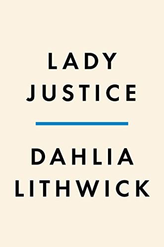Dahlia Lithwick: Lady Justice (Hardcover, 2022, Penguin Press)