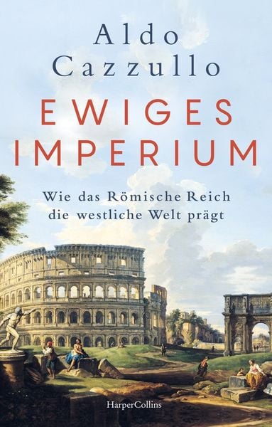 Aldo Cazzullo: Ewiges Imperium (Hardcover, Deutsch language, HarperCollins Hardcover)