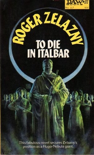 Roger Zelazny: To Die in Italbar (Paperback, 1974, DAW, Brand: DAW)