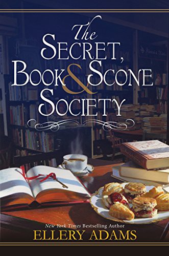 Ellery Adams: The Secret, Book & Scone Society (Hardcover, 2017, Kensington)