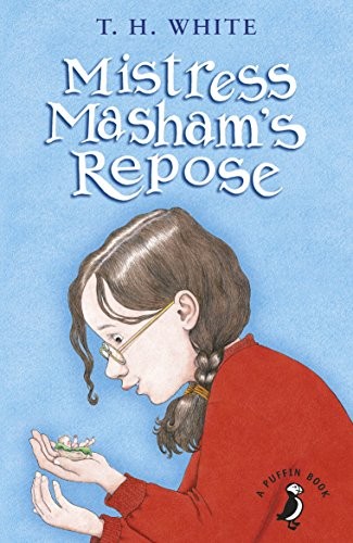 T. H. White: Mistress Masham's Repose (Paperback, 2017, Penguin UK)