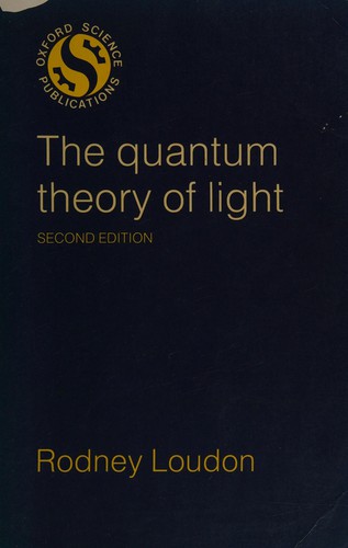 Rodney Loudon: The quantum theory of light (1983, Clarendon Press, Oxford University Press)