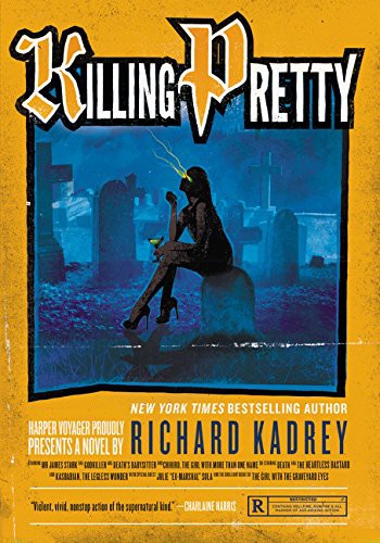 Richard Kadrey: Killing Pretty (Paperback, 2016, Harper Voyager)