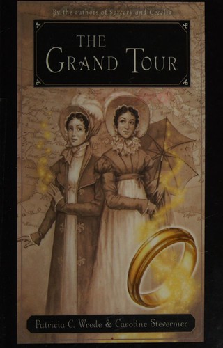 Patricia Wrede, Caroline Stevermer: The Grand Tour, or, The purloined coronation regalia (2006, Magic Carpet Books)