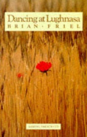Brian Friel: Dancing at Lughnasa (Acting Edition) (Paperback, 1992, Samuel French Ltd)