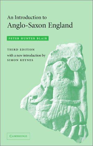 Peter Hunter Blair: An Introduction to Anglo-Saxon England (2003, Cambridge University Press)