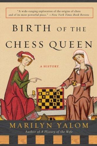Marilyn Yalom: Birth of the Chess Queen : A History (2005, HarperCollins)