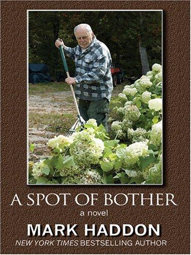 Mark Haddon: A Spot of Bother (Hardcover, 2006, Thorndike Press)
