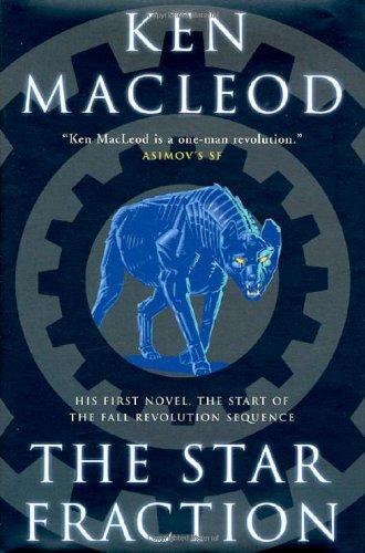 Ken MacLeod: The Star Fraction (The Fall Revolution, #1)