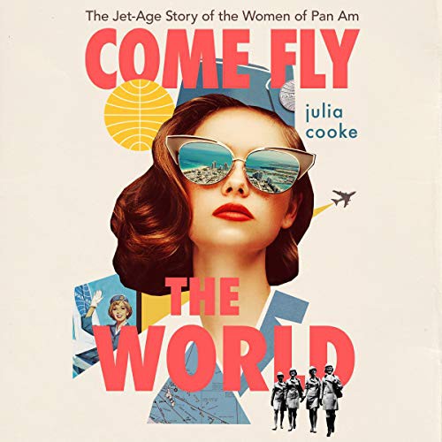 Julia Cooke: Come Fly the World (AudiobookFormat, 2021, HMH Audio)