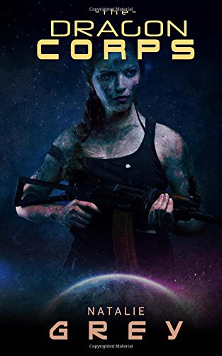 Natalie Grey: The Dragon Corps (Paperback, 2018, CreateSpace Independent Publishing Platform, Createspace Independent Publishing Platform)