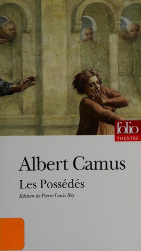 Albert Camus: Les possédés (French language, 2010, Gallimard)