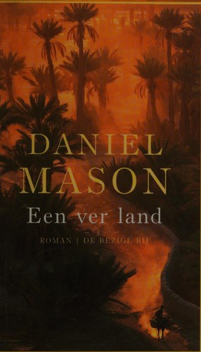 Mason, Daniel: Een ver land (Dutch language, 2007, De Bezige Bij)