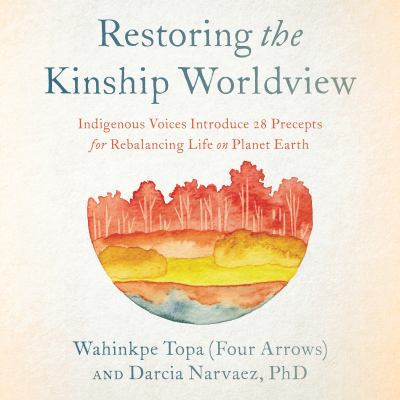 Restoring the Kinship Worldview (AudiobookFormat, North Atlantic Books)