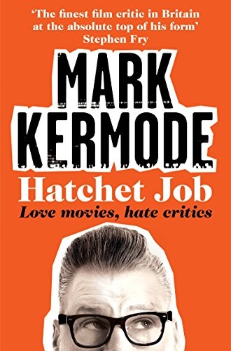 Mark Kermode: Hatchet Job (Paperback, Picador, imusti)