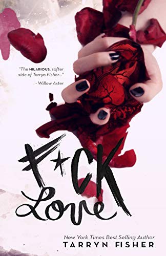 Tarryn Fisher: F*ck Love (Paperback, 2016, Createspace Independent Publishing Platform, CreateSpace Independent Publishing Platform)
