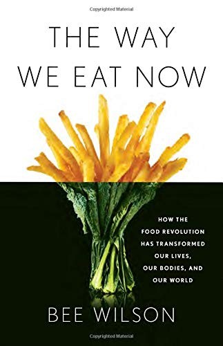 Bee Wilson: The Way We Eat Now (Hardcover, 2019, Basic Books)
