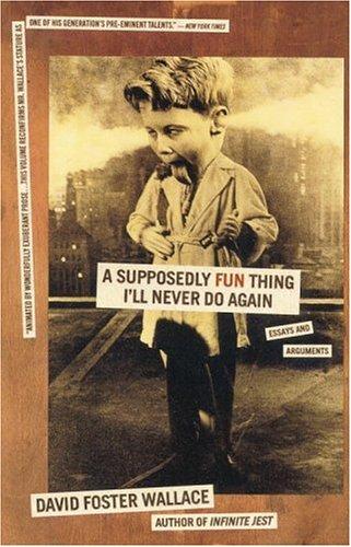 David Foster Wallace: A supposedly fun thing I'll never do again (Paperback, 1998, Little, Brown and Co.)