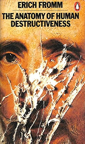 Erich Fromm: The Anatomy of Human Destructiveness (Paperback, 1977, PENGUIN BOOKS (PELICAN))