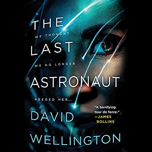 David Wellington: The Last Astronaut (AudiobookFormat, 2019, Hachette B and Blackstone Publishing)