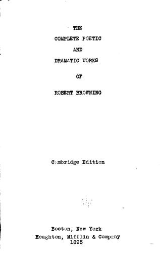 Robert Browning: The complete poetic and dramatic works of Robert Browning. (1895, Houghton Mifflin and company)