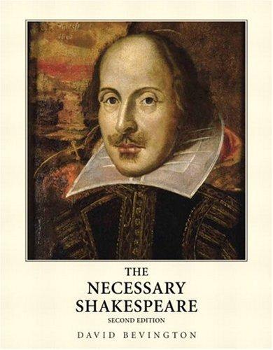 William Shakespeare, David Bevington: The necessary Shakespeare (Paperback, 2005, Pearson/Longman)