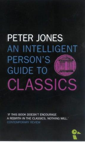 Peter Jones: Intelligent Person's Guide to Classics (Duckbacks) (Paperback, 2002, Duckworth)